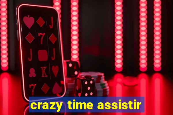 crazy time assistir